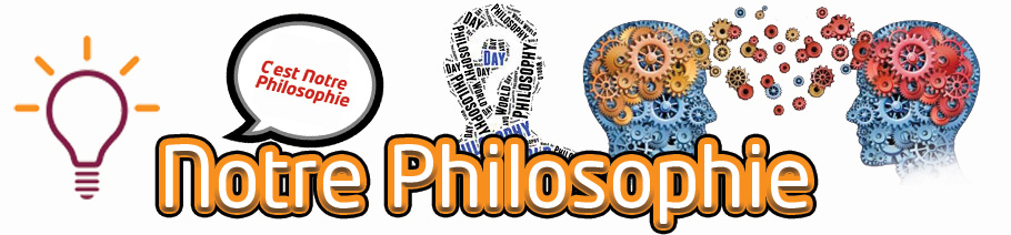 Notre philosophie